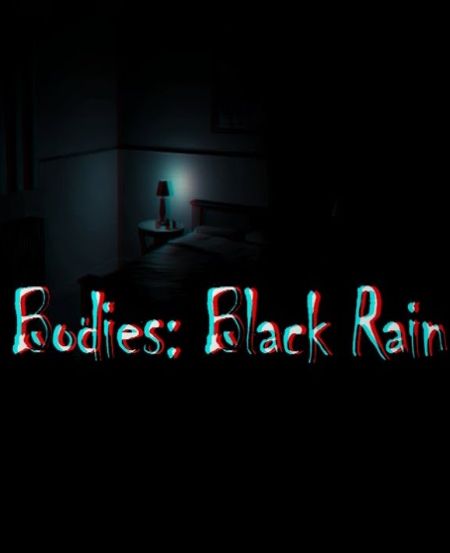Bodies: Black Rain