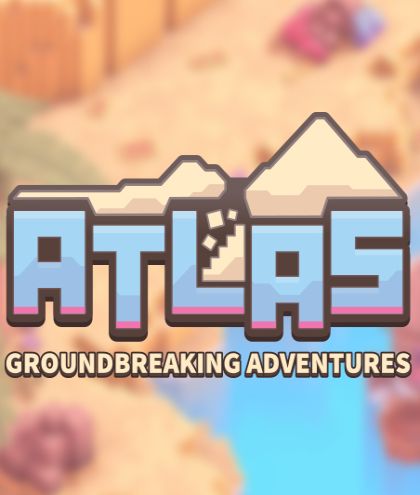 Atlas: Groundbreaking Adventures