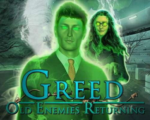 Greed: Old Enemies Returning