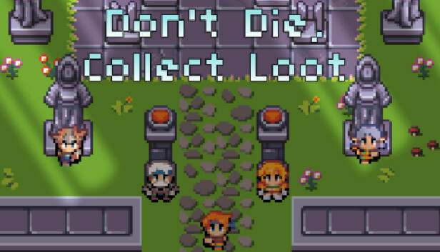 Don't Die, Collect Loot