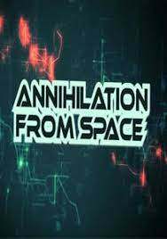 Anihilation from Space