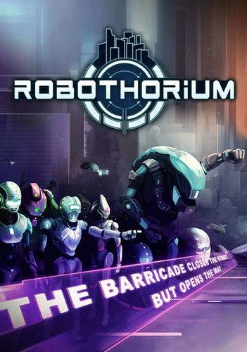 Robothorium: Sci-fi Dungeon Crawler / Robothorium: Tactical Revolution