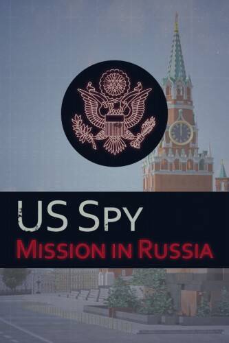 Агент ГосДепа: Миссия в России / US Spy: Mission in Russia