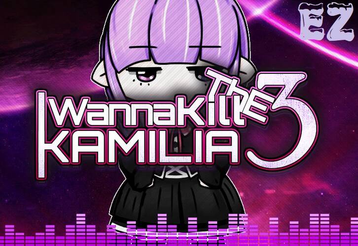 I Wanna Kill The Kamilia 3