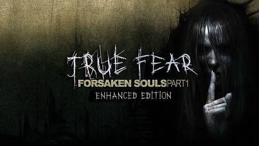 True Fear: Forsaken Souls Part 1 Enhanced Edition