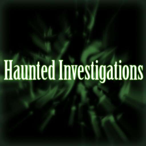 Haunted investigations