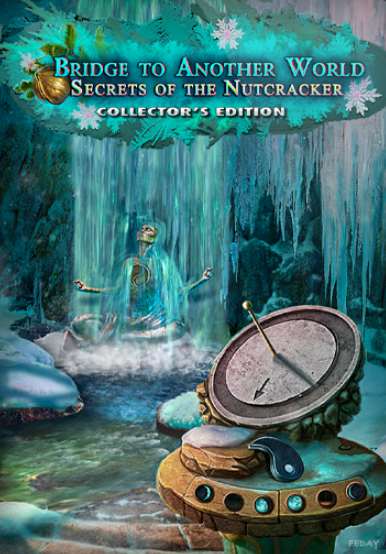 Мост в Другой Мир. Тайны Щелкунчика. Коллекционное издание / Bridge to Another World. Secrets of the Nutcracker. Collector's Edition
