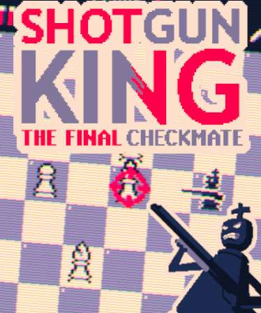 Обложка Shotgun King: The Final Checkmate