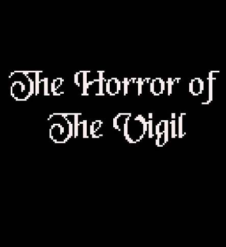 The Horror of The Vigil