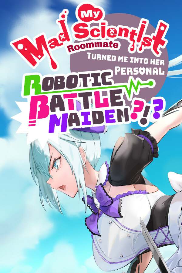 Обложка My Mad Scientist Roommate Turned Me Into Her Personal Robotic Battle Maiden?!?