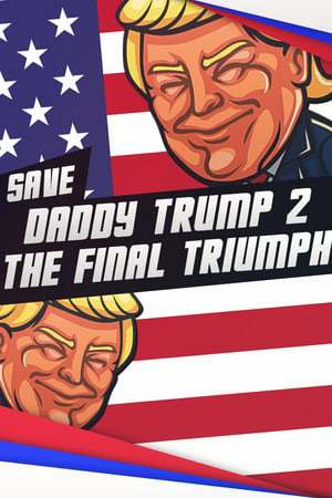 Save daddy trump 2 The Final Triumph