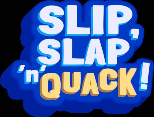 Slip, Slap ‘n’ Quack!
