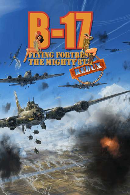 B-17 Flying Fortress The Mighty 8th Redux