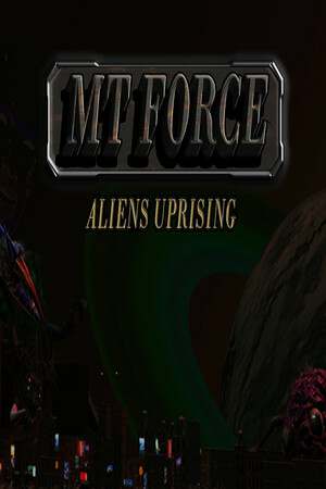 MT Force: Aliens Uprising