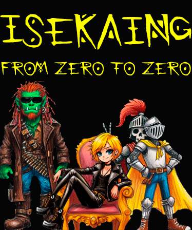 Isekaing: from Zero to Zero (Black Flag edition)