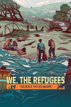 We. The Refugees: Ticket to Europe