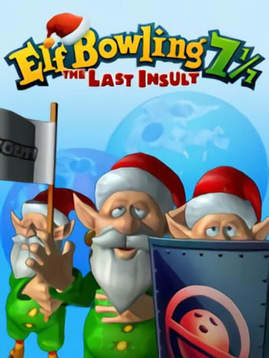 Elf Bowling 7 1/7: The Last Insult Elf Bowling 7 1/7: The Last Insult
