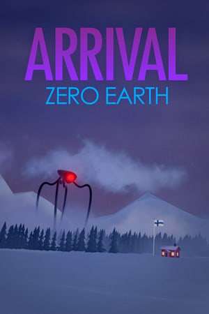 ARRIVAL: ZERO EARTH ARRIVAL: ZERO EARTH