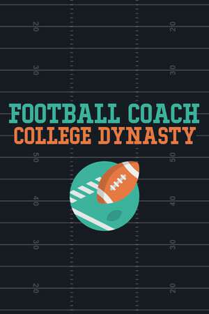 Football Coach: College Dynasty Football Coach: College Dynasty