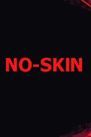 NO-SKIN NO-SKIN