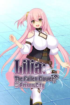 Lilia: The Fallen Flower in the Prison City Lilia: The Fallen Flower in the Prison City