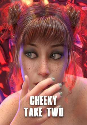 Cheeky: Take Two Cheeky: Take Two