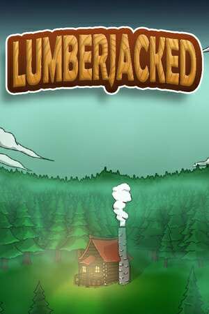 Lumberjacked Lumberjacked