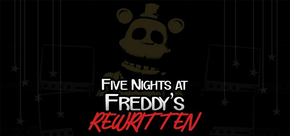Five Nights at Freddy's Rewritten Five Nights at Freddy's Rewritten