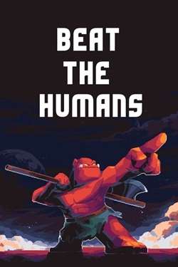 Beat the Humans Beat the Humans