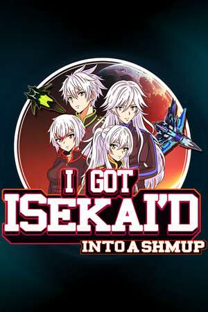 Обложка I Got Isekai'd Into a Shmup