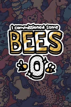 I commissioned some bees 0 I commissioned some bees 0