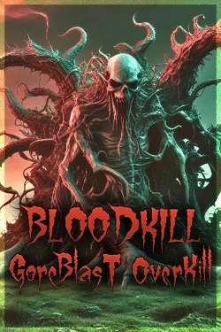 BLOODKILL: Goreblast Overkill BLOODKILL: Goreblast Overkill
