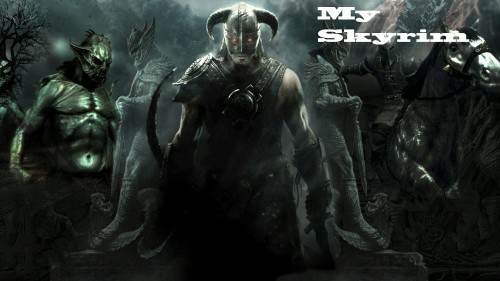 My Skyrim (The Elder Scrolls V: Skyrim)
