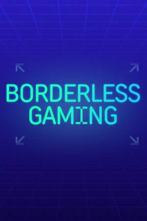 Borderless Gaming Borderless Gaming
