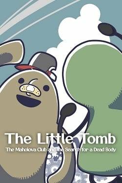 The Little Tomb: The Maholova Club and the Search for a Dead Body The Little Tomb: The Maholova Club and the Search for a Dead Body