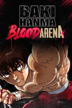 Baki Hanma: Blood Arena Baki Hanma: Blood Arena
