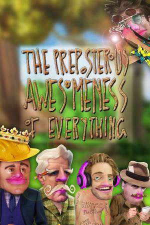 The Preposterous Awesomeness of Everything The Preposterous Awesomeness of Everything