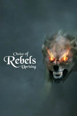 Choice of Rebels: Uprising Choice of Rebels: Uprising