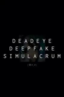 Deadeye Deepfake Simulacrum Deadeye Deepfake Simulacrum