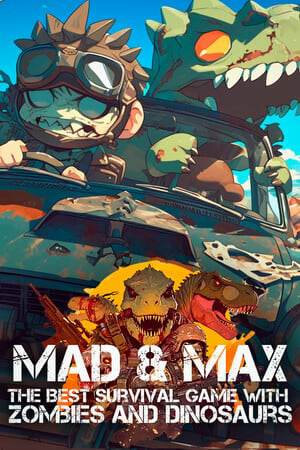 MAD and MAX: The Best Survival game with Zombies and Dinosaurs MAD and MAX: The Best Survival game with Zombies and Dinosaurs
