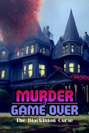 Murder Is Game Over: The Blackinton Curse Murder Is Game Over: The Blackinton Curse