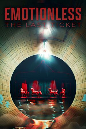 EMOTIONLESS: The Last Ticket EMOTIONLESS: The Last Ticket