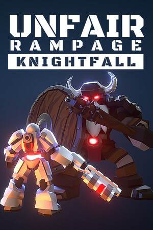 Unfair Rampage: Knightfall Unfair Rampage: Knightfall