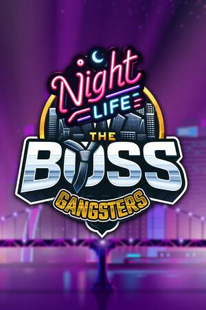 The Boss Gangsters: Nightlife The Boss Gangsters: Nightlife