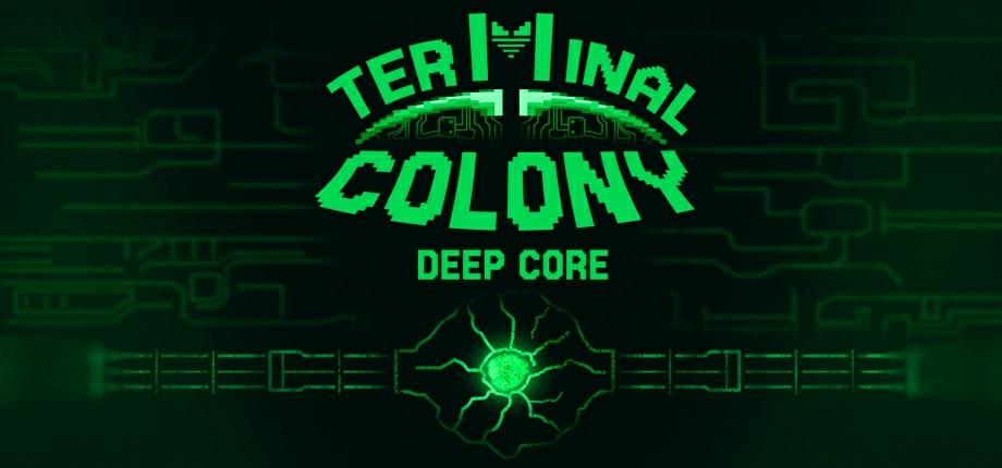 Terminal Colony: Deep Core DEMO