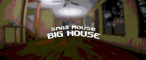 Small Mouse, Big House
