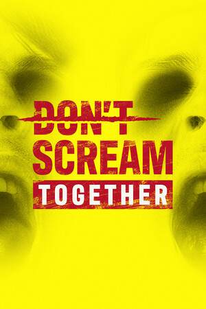 DON'T SCREAM TOGETHER DON'T SCREAM TOGETHER
