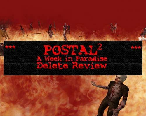 Mods Postal 2 AWP DR (A week in Paradise: Delete Review) (Postal 2: Apocalypse Weekend) Mods Postal 2 AWP DR (A week in Paradise: Delete Review) (Postal 2: Apocalypse Weekend)
