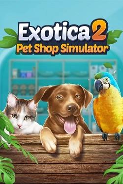 Exotica 2: Pet Shop Simulator Exotica 2: Pet Shop Simulator