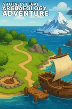 A Totally Legal Archaeology Adventure A Totally Legal Archaeology Adventure